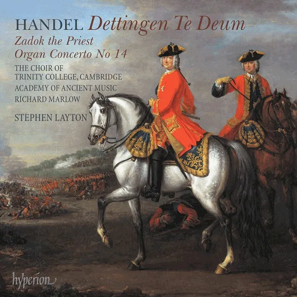 Handel: Dettingen Te Deum; Zadok the Priest