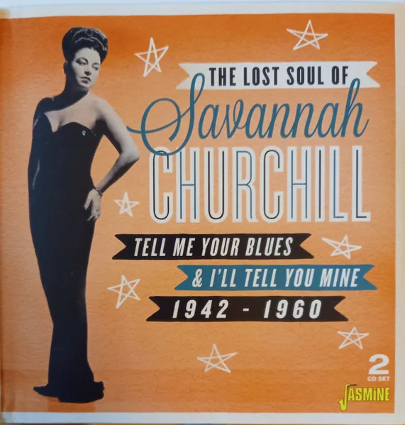 The Lost Soul Of Savannah Churchill: Tell Me Your Blues & I'll Tell You Mine