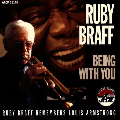 Ruby Braff Remembers Louis Armstrong: Being With You