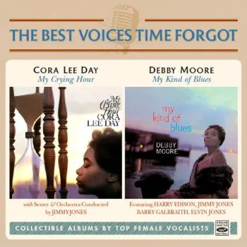 The Best Voices Time Forgot: Cora Lee Day: My Crying Hour / Debby Moore: My Kind Of Blues