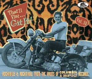 That Ll Flat Git It! Vol. 50 - Rockabilly & Rock 'N' Roll From the Vaults of Columbia & Epic Records