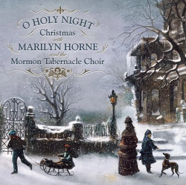 O Holy Night: Christmas With Marilyn Horne And The Mormon Tabernacle Choir