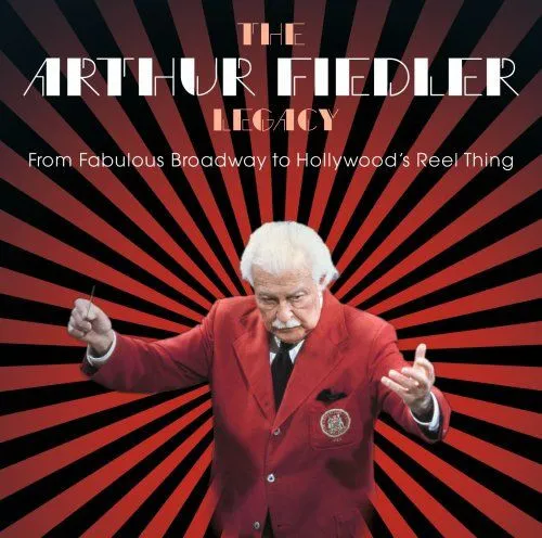 The Arthur Fiedler Legacy: From Fabulous Broadway To Hollywood's Reel Thing