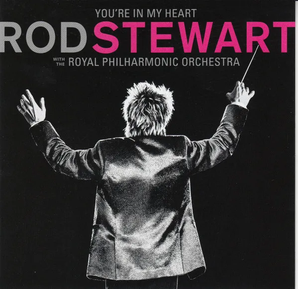 YOU'RE IN MY HEART: ROD STEWART WITH THE ROYAL PHILHARMONIC ORCHESTRA