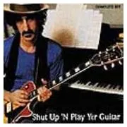 Shut Up'n Play Yer Guitar