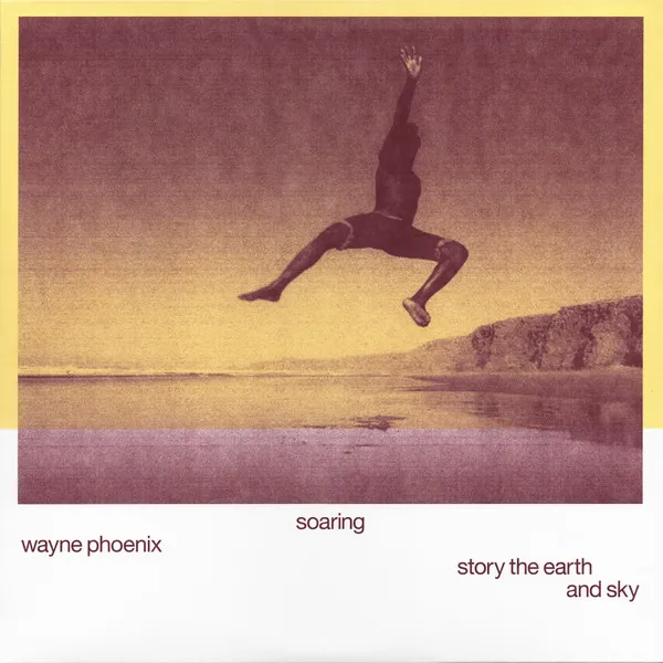 Soaring Wayne Phoenixstory the Earth and Sky