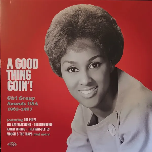 A Good Thing Goin'! Girl Group Sounds Usa 1962-1967