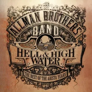 Hell & High Water - The Best Of The Arista Years