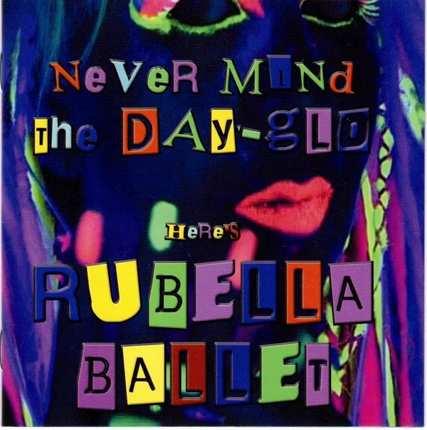 Never Mind The Day-glo Here's Rubella Ballet