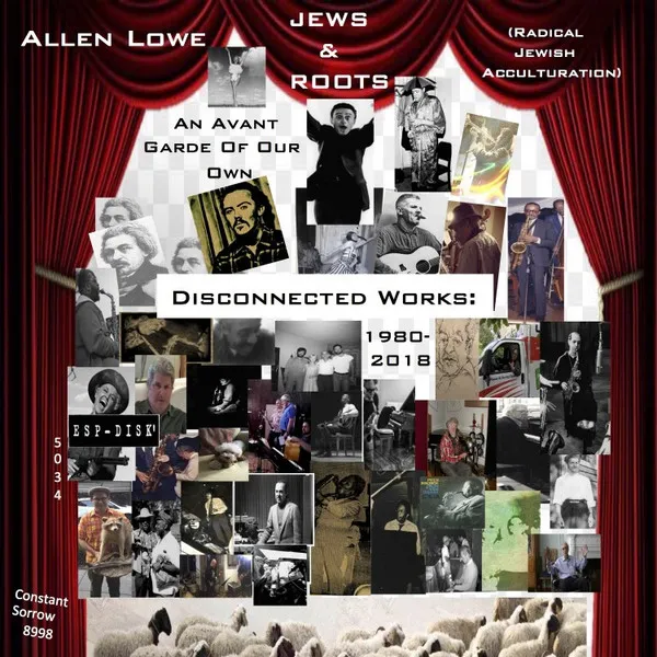 Jews & Roots: An Avant Garde Of Our Own: Disconnected Works: 1980 - 2018