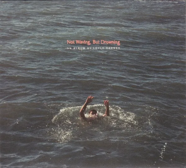 Not Waving, But Drowning