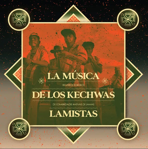 La M​ú​sica De Los Kechwas Lamistas: Registros Sonoros De Comunidades Nativas De Lamas