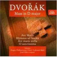 Dvořák :  Mše D dur, Ave Maria, Hymnus ad Laudes, Ave Maria stella, O sanctissima