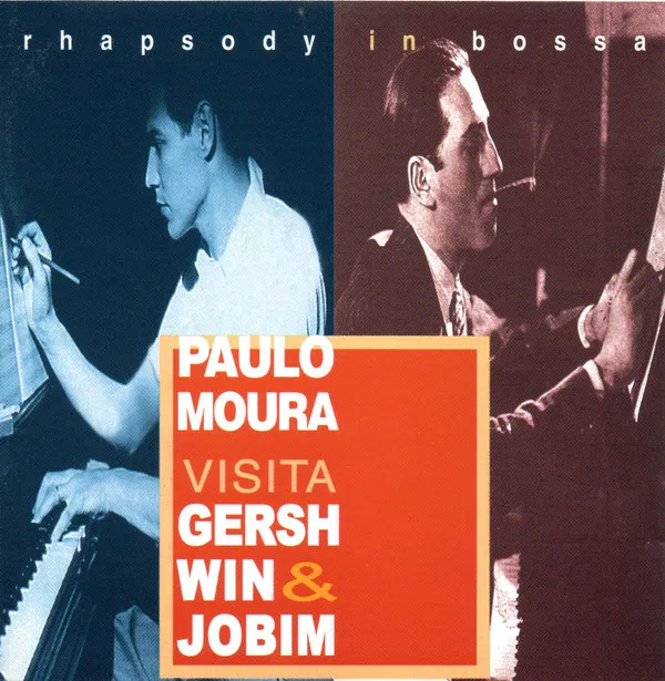 Rhapsody In Bossa, Paulo Moura Visita Gershwin & Jobim
