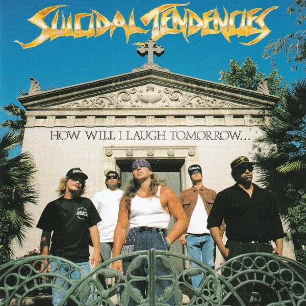 Suicidal Tendencies: How Will I Laugh Tomorrow When I Can´t Even Smile Today