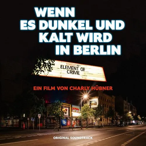 Wenn Es Dunkel Und Kalt Wird In Berlin (Ein Film Von Charly Hübner)  (Original Soundtrack)