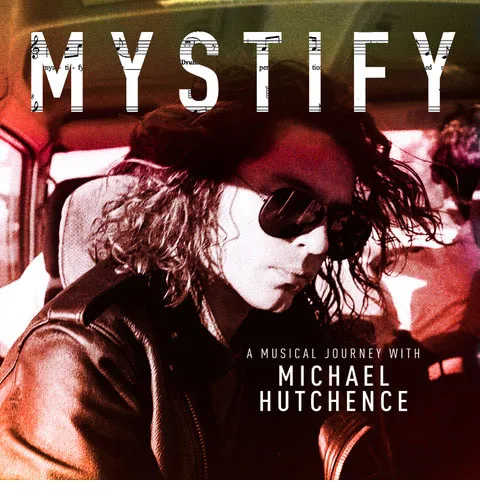 MYSTIFY - A MUSICAL JOURNEY WITH MICHAEL HUTCHENCE