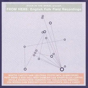 Stick In the Wheel Presents...From Here: English Folk Field Recordings