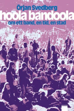 Hoola Bandoola, Om Ett Band En Tid, En Stad