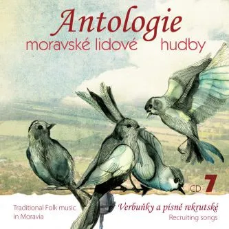 Antologie moravské lidové hudby - CD7 Verbuňky a písně rekrutské