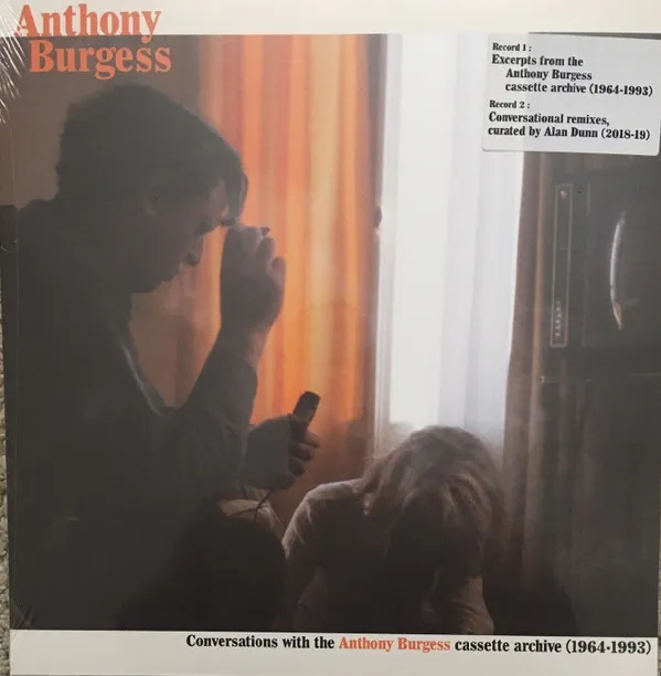 Conversations With The Anthony Burgess Cassette Archive (1964-1993)