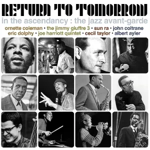 Return To Tomorrow - In the Ascendancy: the Jazz Avant-Garde