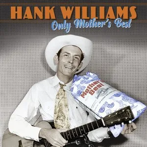 Hank Williams:  Only Mother’s Best