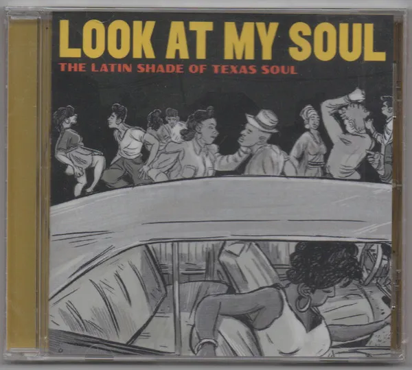 Look At My Soul The Latin Shade Of Texas Soul