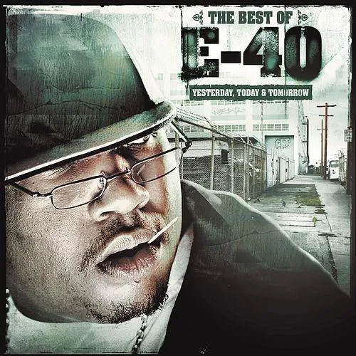 The Best Of E-40 (Yesterday, Today & Tomorrow)
