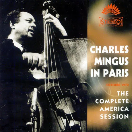 Charles Mingus In Paris: The Complete America Session