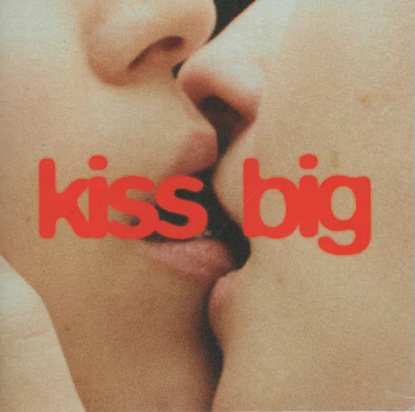 Kiss Big