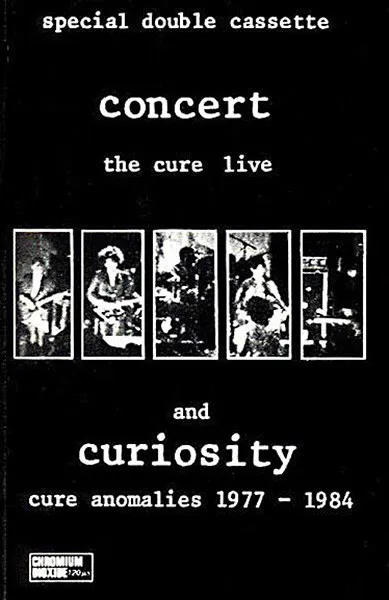 Concert (The Cure Live) And Curiosity (Cure Anomalies 1977 - 1984)