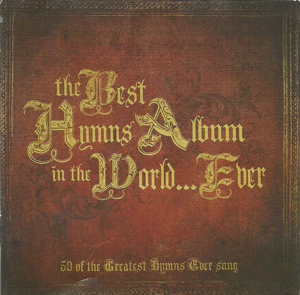 The Best Hymns Album In The World ...Ever