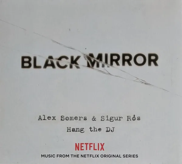 Black Mirror: Hang The DJ (Music From The Netflix Original Series)