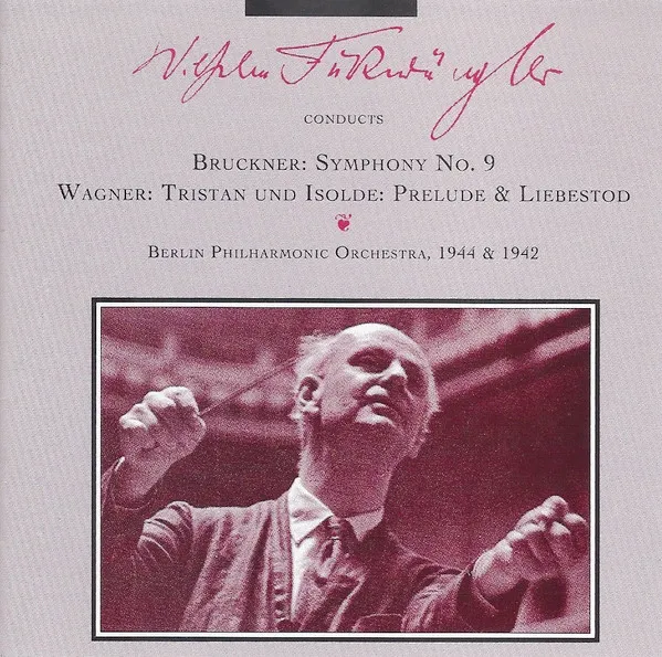 Wilhelm Furtwängler Conducts Bruckner: Symphony No. 9 • Wagner: Tristan Und Isolde: Prelude & Liebestod: Berlin Philharmonic Orchestra, 1944 & 1942
