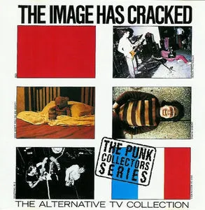 The Image Has Cracked (The Alternative TV Collection)