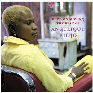 Keep On Moving • The Best Of Angélique Kidjo
