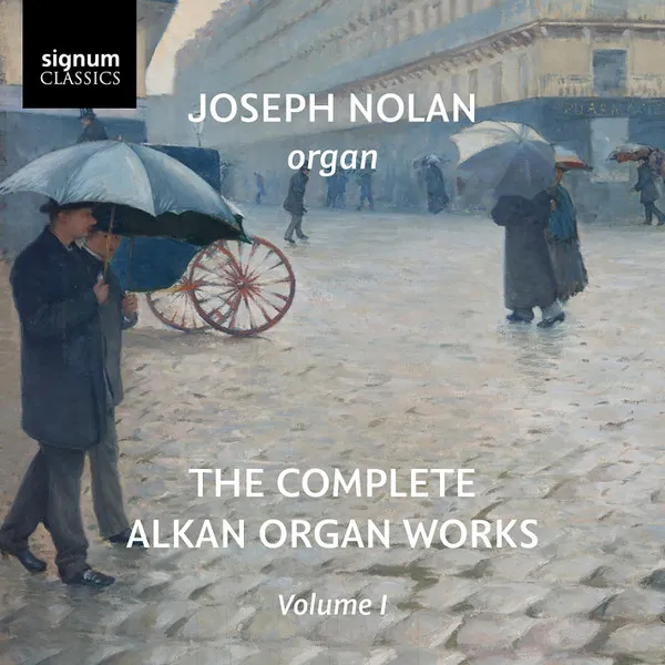The Complete Alkan Organ Works Volume I