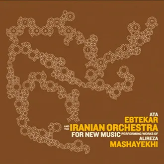 Ornamental - Ata Ebtekar & The Iranian Orchestra For New Music Performing Works Of Alireza Mashayekhi