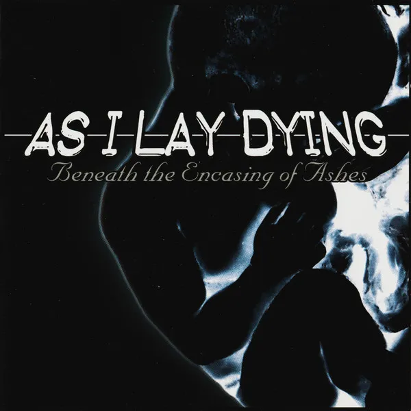 Beneath The Encasing Of Ashes