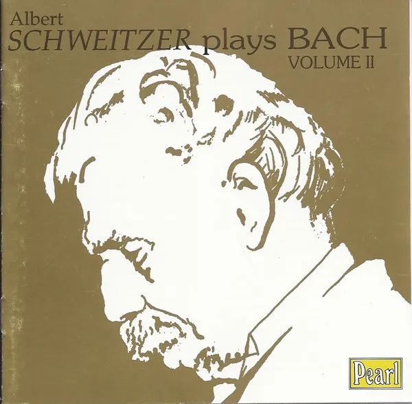 Albert Schweitzer Plays Bach Volume II