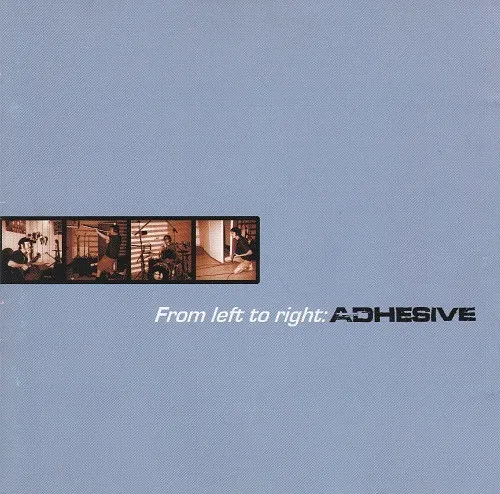 From Left To Right: Adhesive