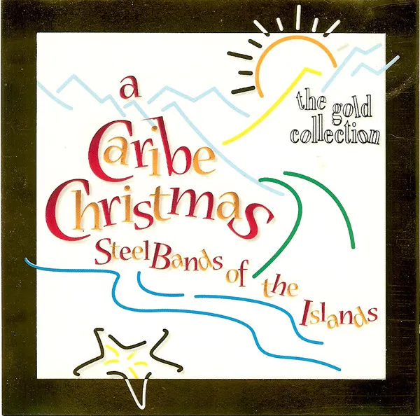 A Caribe Christmas - Steel Bands Of The Islands