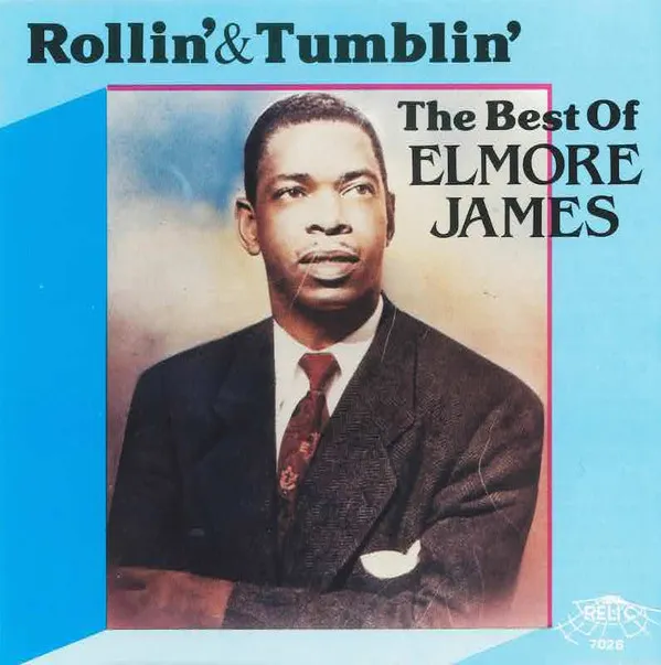 Rollin' & Tumblin' - The Best Of Elmore James