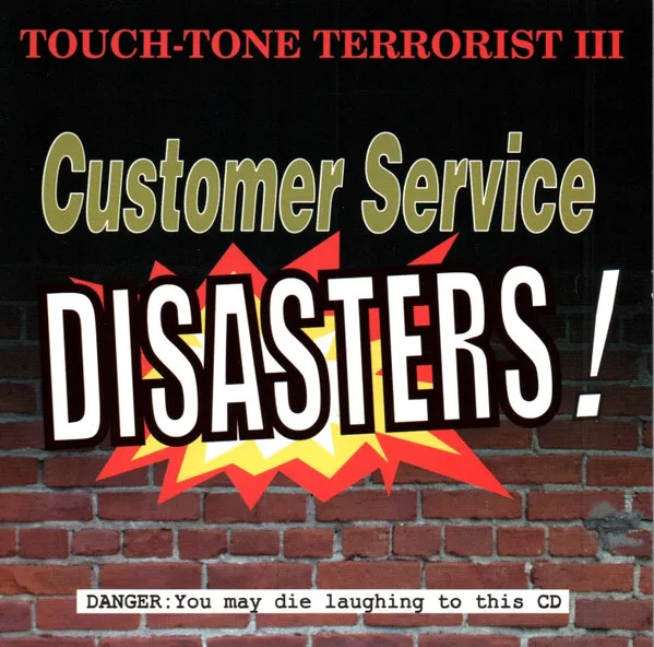 Touch-Tone Terrorist III: Customer Service Disasters