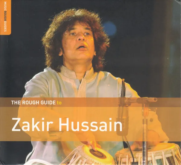 The Rough Guide To Zakir Hussain