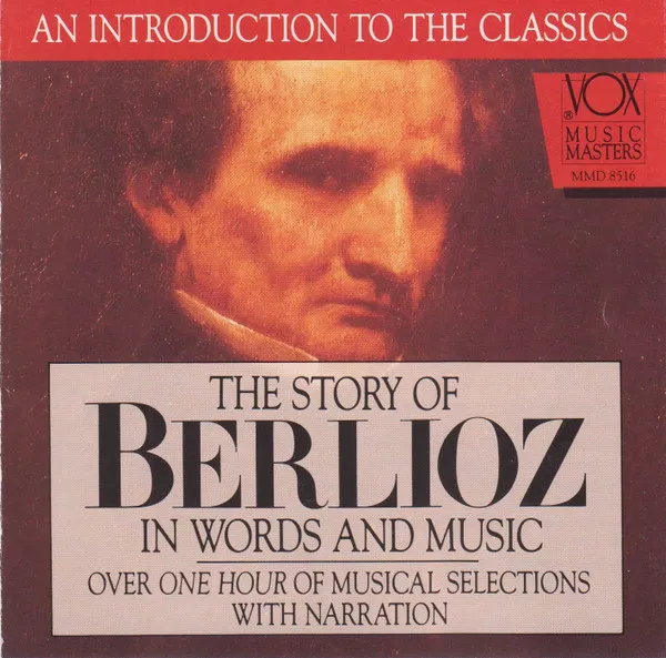 The Story Of Berlioz In Words And Music