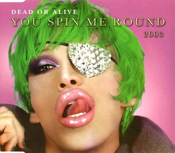 You Spin Me Round 2003