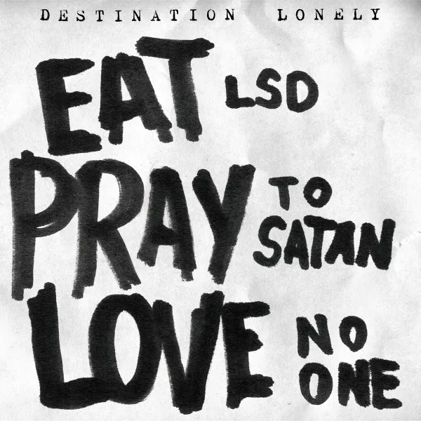 Eat LSD, Pray To Satan, Love No One