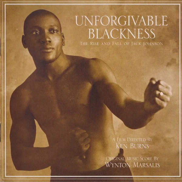 Unforgivable Blackness - The Rise And Fall Of Jack Johnson